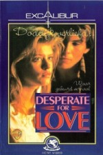 Guarda online Desperate for Love gratuitamente.